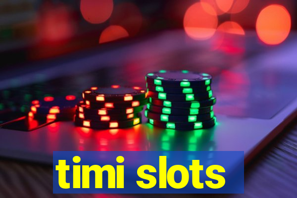 timi slots